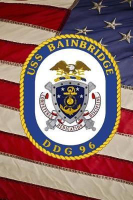 US Navy Destroyer USS Bainbridge (DDG 96) Crest Badge Journal: Take Notes, Write Down Memories in this 150 Page Lined Journal