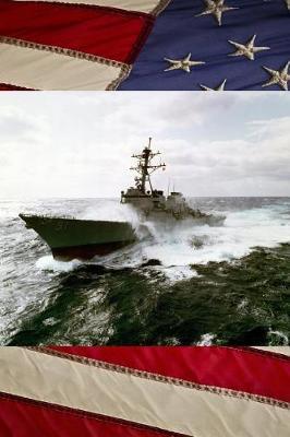 US Navy USS Arleigh Burke (DDG 51) Destroyer at Sea Journal: Take Notes, Write Down Memories in this 150 Page Lined Journa