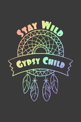 Stay Wild Gypsy Child: Camping Journal For Women And Girls