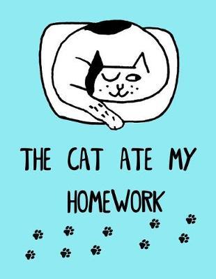 The Cat Ate My Homework: Cute Notebook - Wide Ruled Paper Composition Book, Journal - Graduation & End of School Year Gift for students or Thank You Teacher Gift