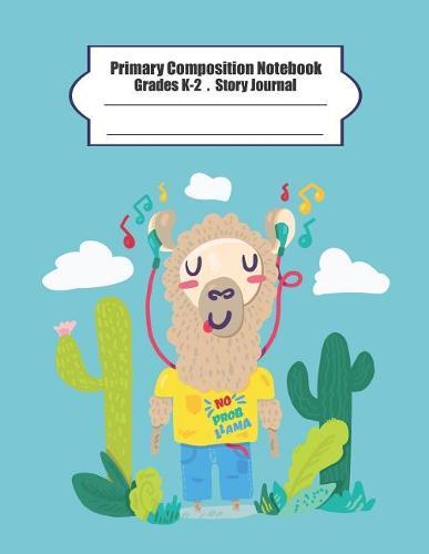 Primary composition notebook: Primary Composition Notebook Story Paper - 8.5x11 - Grades K-2: No drama llama School Specialty Handwriting Paper Dotted Middle Line (Kindergarten Composition Notebooks)