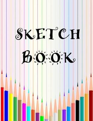 Sketch Book: Colored Pencils Cover - Blank Notebook for Creative Drawing and Sketching - Children and Adults