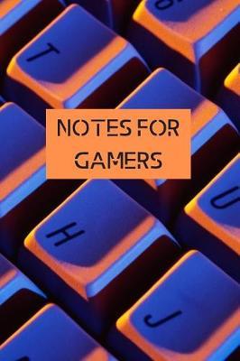 Notes for Gamers: Notizbuch fur alle wichtigen Informationen rund um Computer und PC