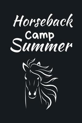 Horseback Camp Summer: Summer Journal - Lined Pages- For The Fun Loving Person Who Craves For Summer Activities - Suitable as Gift Item for Students, Adults, Kids, Teachers, Best Friends - 125 Pages