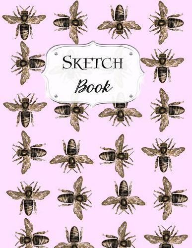Sketch Book: Bee Sketchbook Scetchpad for Drawing or Doodling Notebook Pad for Creative Artists #1 Pink