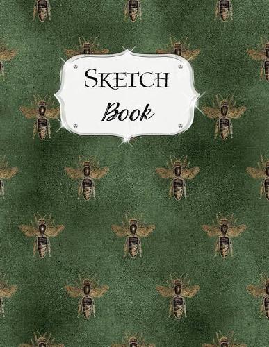 Sketch Book: Bee Sketchbook Scetchpad for Drawing or Doodling Notebook Pad for Creative Artists #2 Dark Green