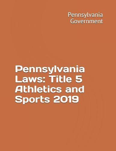 Pennsylvania Laws: Title 5 Athletics and Sports 2019