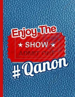 #Qanon Enjoy The Show (admit one): KAG MAGA 8.5 x 11 Make America Great Again Notebook Q anon Journal Planner Doodling Scrapbook Trumpster POTUS patriot paper pad support Red Republican - God Bless America