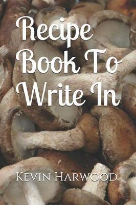My Favorite Recipe Book To Write In: Preserve your favorite recipes in this blank notebook journal. There are 110 pages on 6x9 pages.