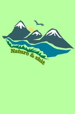 Nature & Shit: Funny Camping Shirt: Nature & Shit funny saying cool Book Notepad Notebook Composition and Journal Gratitude Diary