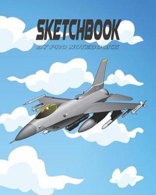 Sketchbook: Jet Fighter Airplane Notebook Journal, Size 8 x 10 inches, 100 pages, Blank Unlined Paper, Sketching, Drawing, Doodling, Army Military Design