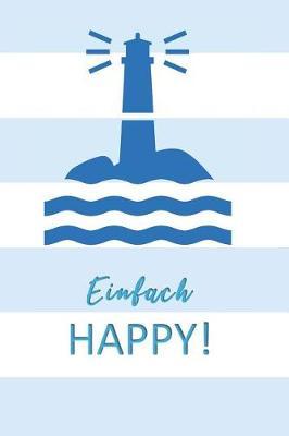 Einfach Happy: tolles maritimes Notizbuch/Tagebuch zum Selbergestalten, A5 Format, 120 Seiten Punktraster dotted