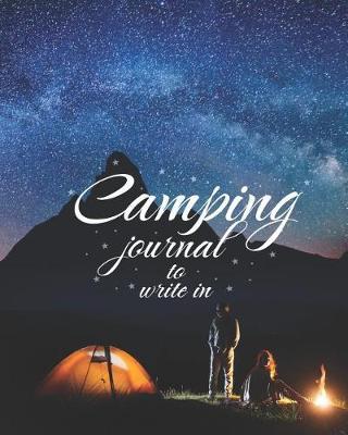 Camping Journal to Write In: Camping Journal Notebook