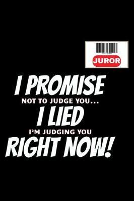 Juror I promise Not To Judge You I lied I'm Judging You Right Now!: Funny Jury Duty Matte Cover 120 Page Lined Journal