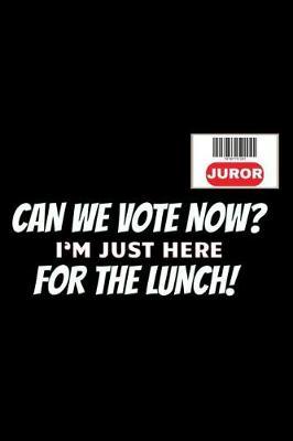 Juror Can We Vote Now? I'm Just Here For The Lunch: Funny Jury Duty Matte Cover 120 Page Lined Journal