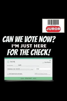 Juror Can We Vote Now? I'm Just Here For The Check: Funny Jury Duty Matte Cover 120 Page Lined Journal