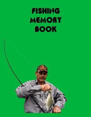 Fishing Memory Book: Record the details of 52 fishing trips