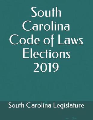 South Carolina Code of Laws Elections 2019