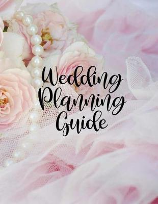 Wedding Planning Guide: The Best Wedding Planner Book and Organizer with Planning Checklists To Do Before You Say I Do! Pink Flowers and Pearls on a Glossy Cover