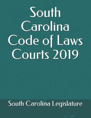 South Carolina Code of Laws Courts 2019