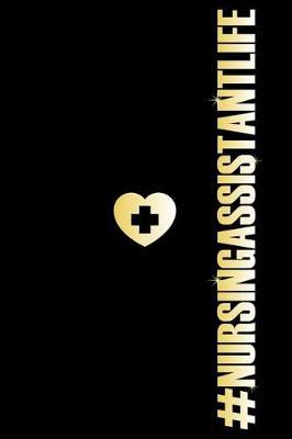 #NursingAssistantLife: Patient Care Journal, Notebook Organizer For Work, To-Do Daily Planner, Medical Notes Diary for Nursing Assistants