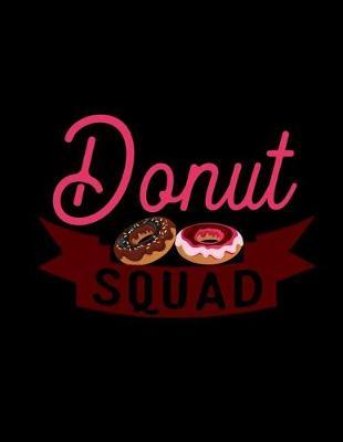 Donut Squad: Funny Saying Diary Journal: 100 Pages of Large (8.5x11) Lined Pages for Writing and Drawing