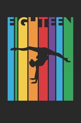 Gymnastics Notebook for 18 Year Old Boys and Girls - Colorful Gymnastics Journal - 18th Birthday Gift for Gymnast Diary: Medium College-Ruled Journey Diary, 110 page, Lined, 6x9 (15.2 x 22.9 cm)