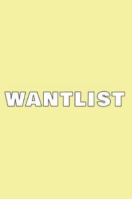 Wantlist: Notebook. Journal. Diary. Blank Lined Paper. 120 Pages.