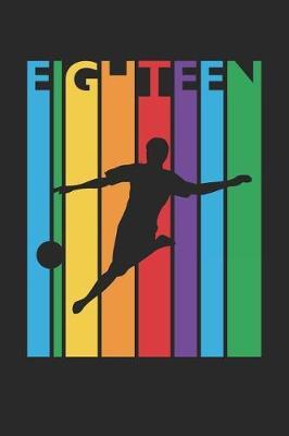 Soccer Notebook for 18 Year Old Boys and Girls - Colorful Soccer Journal - 18th Birthday Gift for Soccer Player Diary: Medium College-Ruled Journey Diary, 110 page, Lined, 6x9 (15.2 x 22.9 cm)