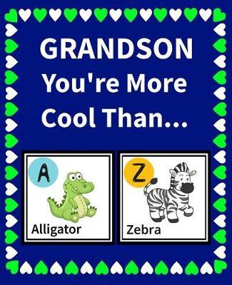 Grandson You're More Cool Than: Funny Reasons Why Your Grandson is Awesome Fill in the Blanks Book