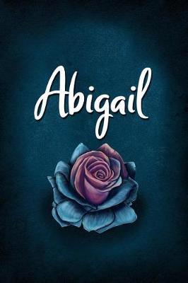 Abigail: Personalized Name Journal, Lined Notebook with Beautiful Rose Illustration on Blue Cover