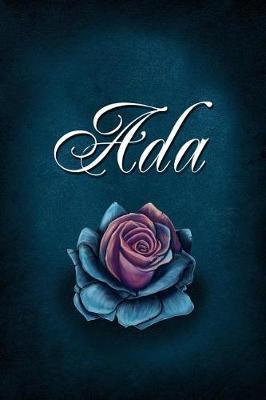 Ada: Personalized Name Journal, Lined Notebook with Beautiful Rose Illustration on Blue Cover