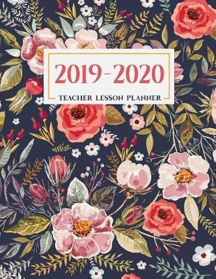Teacher Lesson Planner: Weekly and Monthly Agenda Calendar Academic Year - August Through July Vintage Floral