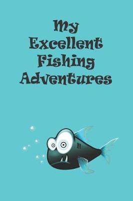 My Excellent Fishing Adventures