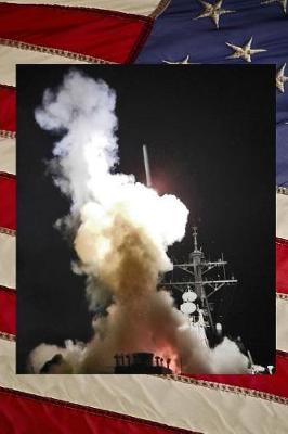 US Navy USS Barry (DDG 52) Destroyer Launching a Tomahawk Missile Journal: Take Notes, Write Down Memories in this 150 Page Lined Journal