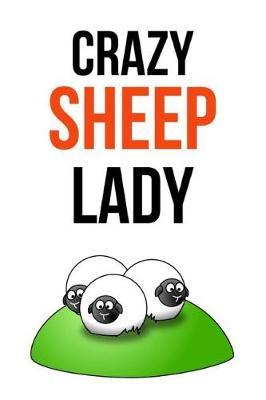 Crazy Sheep Lady: Funny Journal / Notebook / Notepad / Diary, Gifts For Sheep Lovers (Lined, 6 x 9)