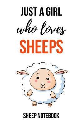 Just A Girl Who Loves Sheeps: Lovely Journal / Notebook / Notepad / Diary, Gifts For Sheep Lovers (Lined, 6 x 9)