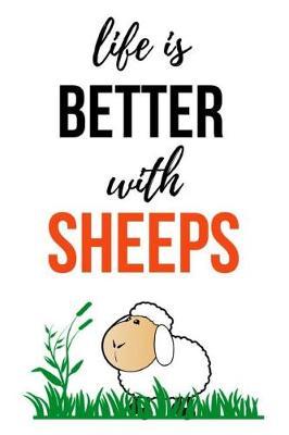 Life Is Better With Sheeps: Lovely Journal / Notebook / Notepad / Diary, Gifts For Sheep Lovers (Lined, 6 x 9)