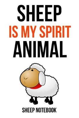 Sheep Is My Spirit Animal: Lovely Journal / Notebook / Notepad / Diary, Gifts For Sheep Lovers (Lined, 6 x 9)