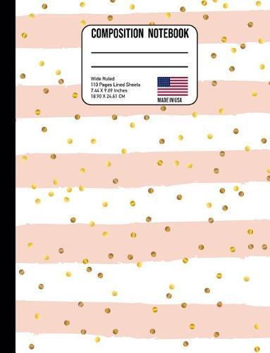 Composition Notebook Wide Ruled: Trendy Gold Confetti & Pink Stripes Back to School Composition Book for Teachers, Students, Kids and Teens