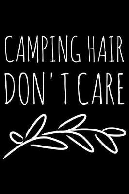 Camping hair don't care: Notebook (Journal, Diary) for women campers 120 lined pages to write in