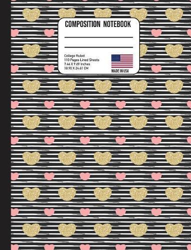 Composition Notebook College Ruled: Trendy Stripes Gold and Pink Hearts Back to School Composition Book for Teachers, Students, Kids and Teens