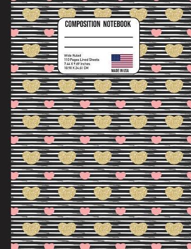 Composition Notebook Wide Ruled: Trendy Stripes Gold and Pink Hearts Back to School Composition Book for Teachers, Students, Kids and Teens