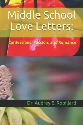 Middle School Love Letters: Confessions, Passion, and Romances