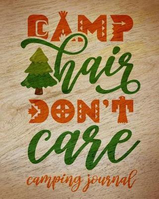 Camp Hair Don't Care Camping Journal: Camping Planner & RV Travel Logbook, Caravan Travel Journal, and Glamping Diary