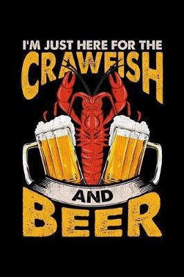 I'm Just Here For The Crawfish and Beer: College Ruled Lined Paper, 120 pages, 6 x 9