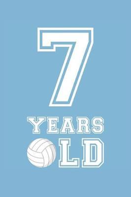 Volleyball Notebook - 7 Years Old Volleyball Journal - 7th Birthday Gift for Volleyball Player - Volleyball Diary: Medium College-Ruled Journey Diary, 110 page, Lined, 6x9 (15.2 x 22.9 cm)
