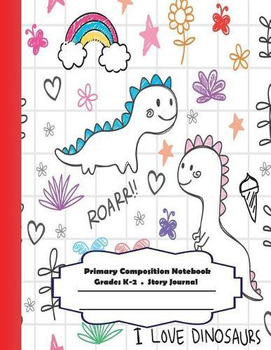Primary composition notebook: Primary Composition Notebook Story Paper - 8.5x11 - Grades K-2: Little dinosaur and rainbow School Specialty Handwriting Paper Dotted Middle Line (Kindergarten Composition Notebooks)