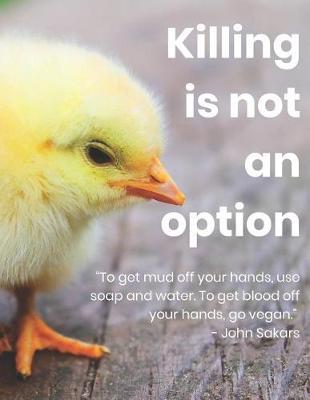Killing is not an option: Composition notebook for vegans. College ruled line paper.