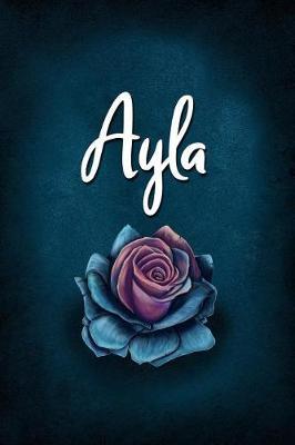 Ayla: Personalized Name Journal, Lined Notebook with Beautiful Rose Illustration on Blue Cover